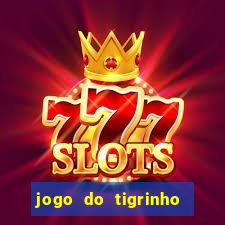 jogo do tigrinho oficial como jogar